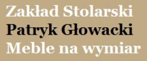 MEBLE NA WYMIAR, MEBLE KUCHENNE, BIUROWE, ŁAZIENKOWE, SZAFY POD ZABUDOWĘ, STOLARZ PATRYK GŁOWACKI